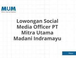 Lowongan Social Media Officer PT Mitra Utama Madani Indramayu