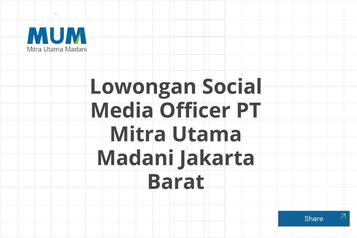 Lowongan Social Media Officer PT Mitra Utama Madani Jakarta Barat