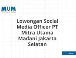 Lowongan Social Media Officer PT Mitra Utama Madani Jakarta Selatan