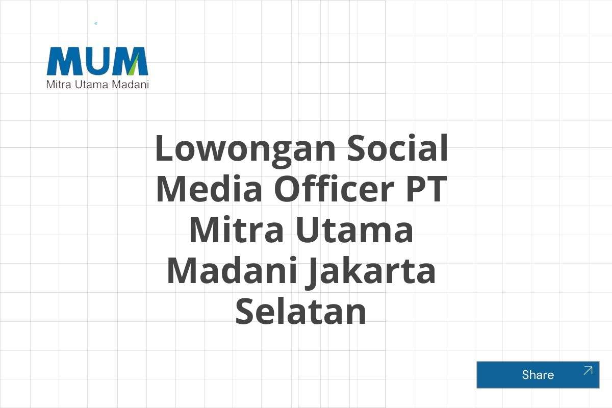 Lowongan Social Media Officer PT Mitra Utama Madani Jakarta Selatan