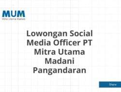 Lowongan Social Media Officer PT Mitra Utama Madani Pangandaran