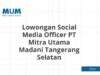 Lowongan Social Media Officer PT Mitra Utama Madani Tangerang Selatan