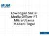 Lowongan Social Media Officer PT Mitra Utama Madani Tegal