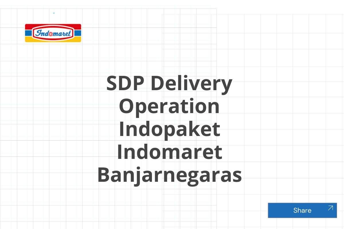 SDP Delivery Operation Indopaket Indomaret Banjarnegaras