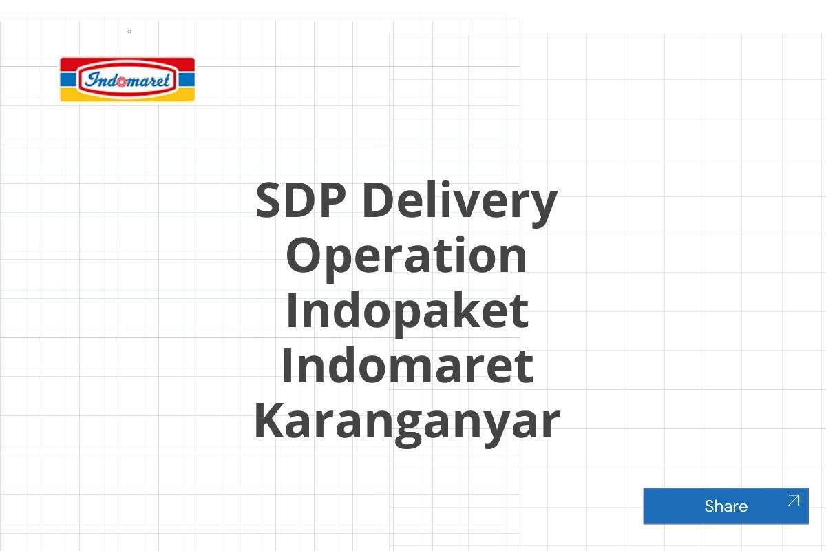 SDP Delivery Operation Indopaket Indomaret Karanganyar