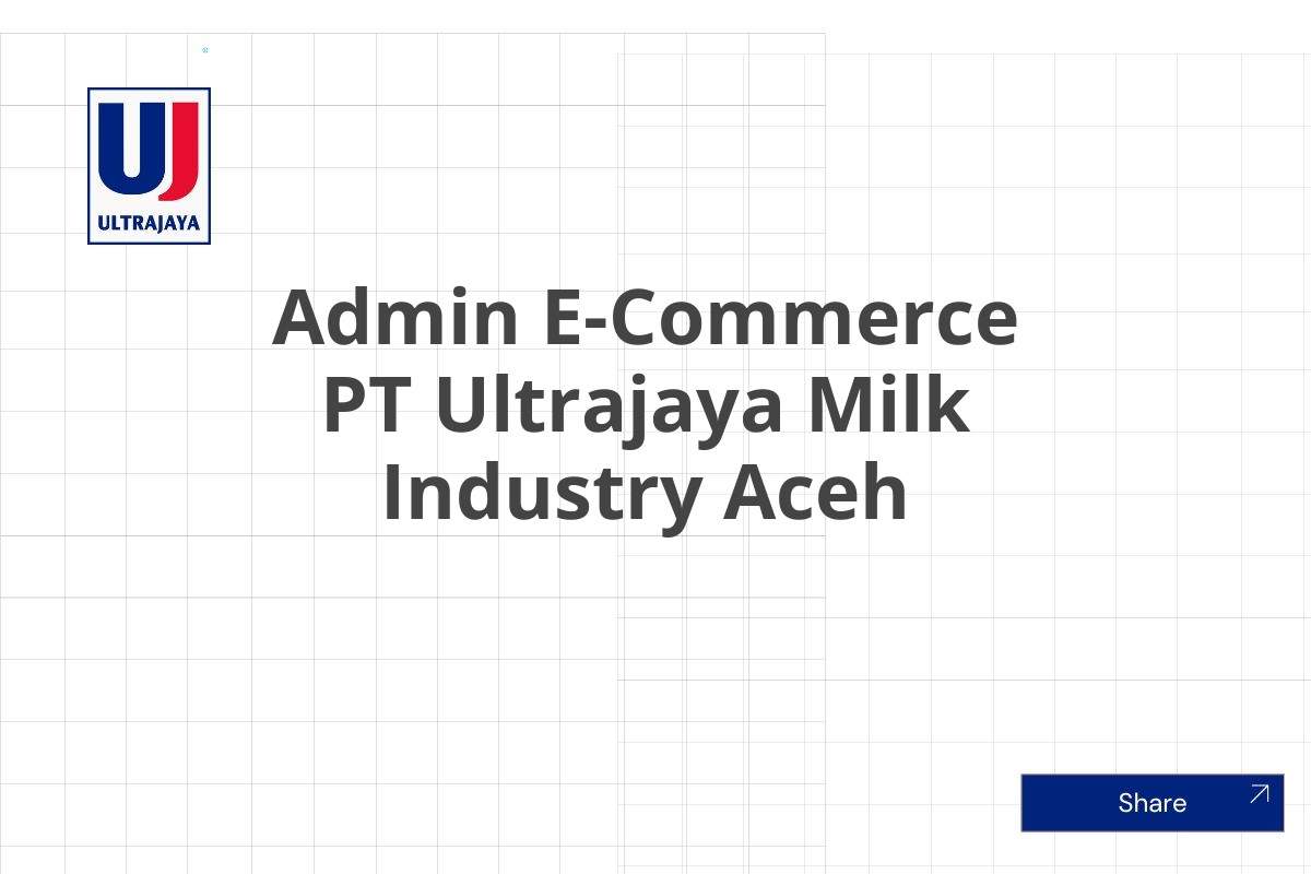Admin E-Commerce PT Ultrajaya Milk Industry Aceh