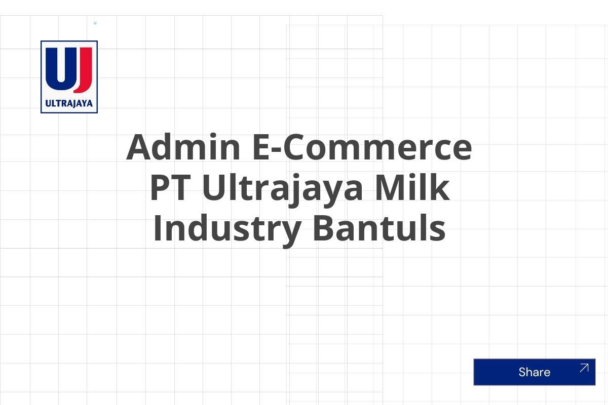 Admin E-Commerce PT Ultrajaya Milk Industry Bantuls