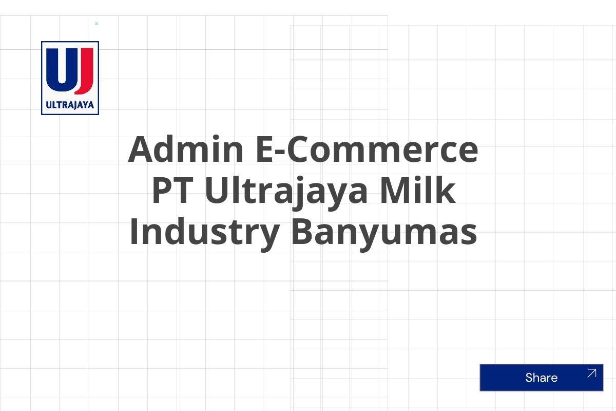 Admin E-Commerce PT Ultrajaya Milk Industry Banyumas