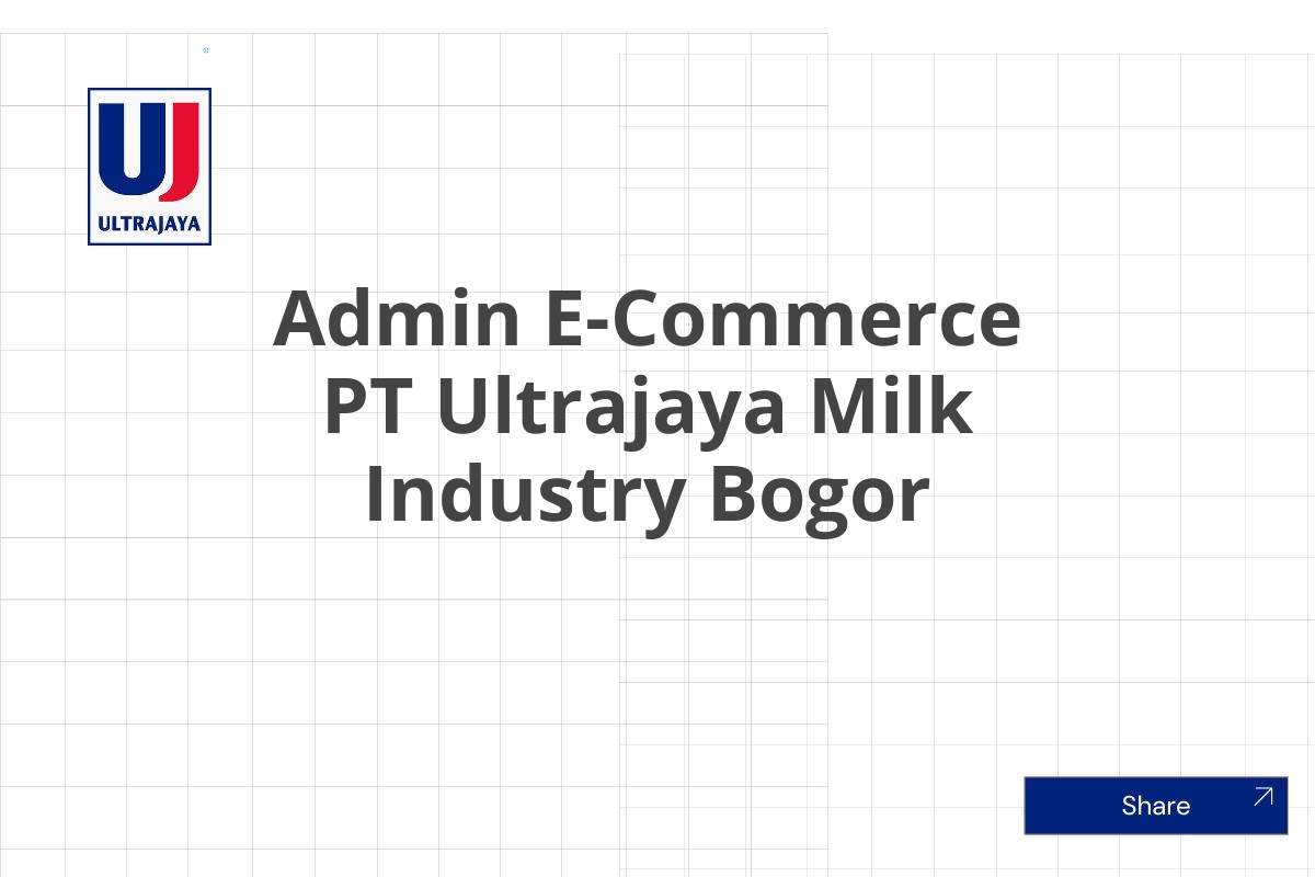 Admin E-Commerce PT Ultrajaya Milk Industry Bogor