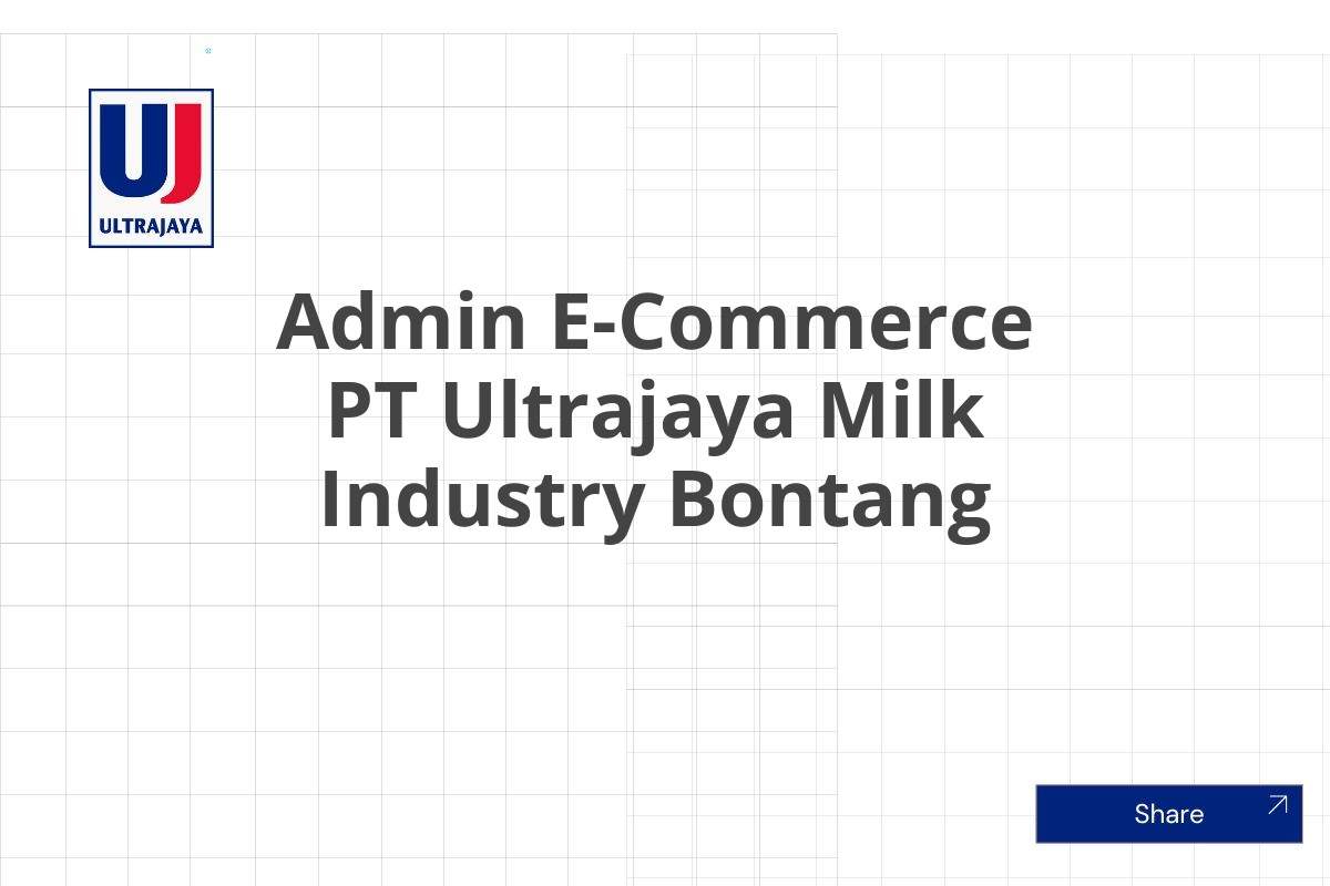 Admin E-Commerce PT Ultrajaya Milk Industry Bontang