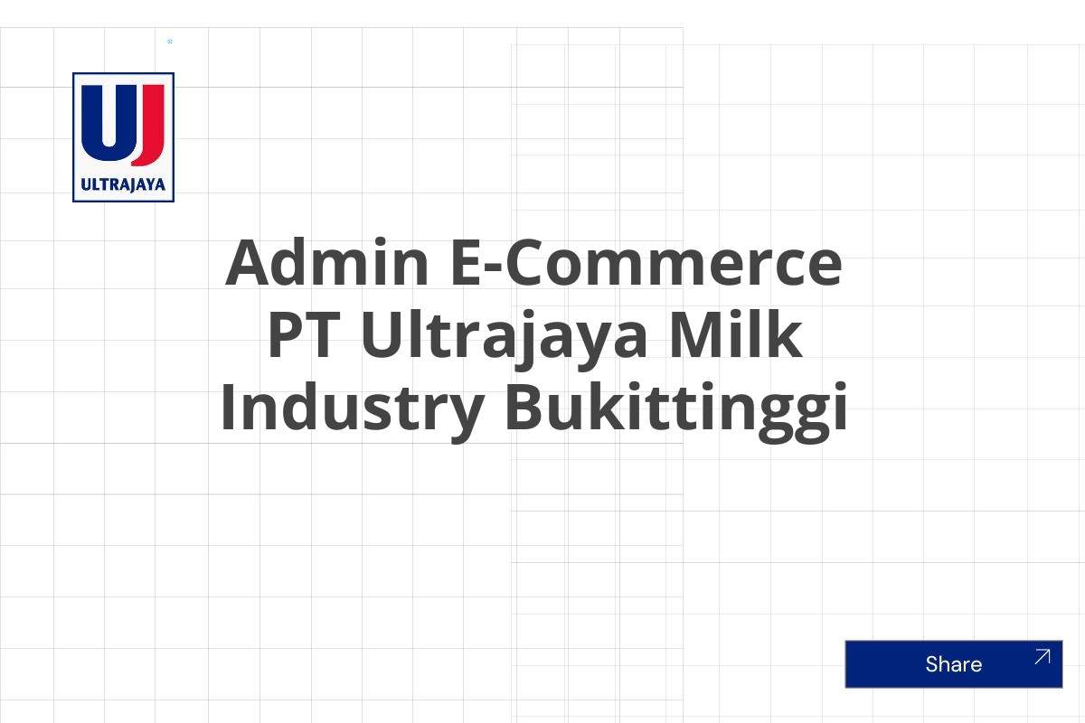 Admin E-Commerce PT Ultrajaya Milk Industry Bukittinggi