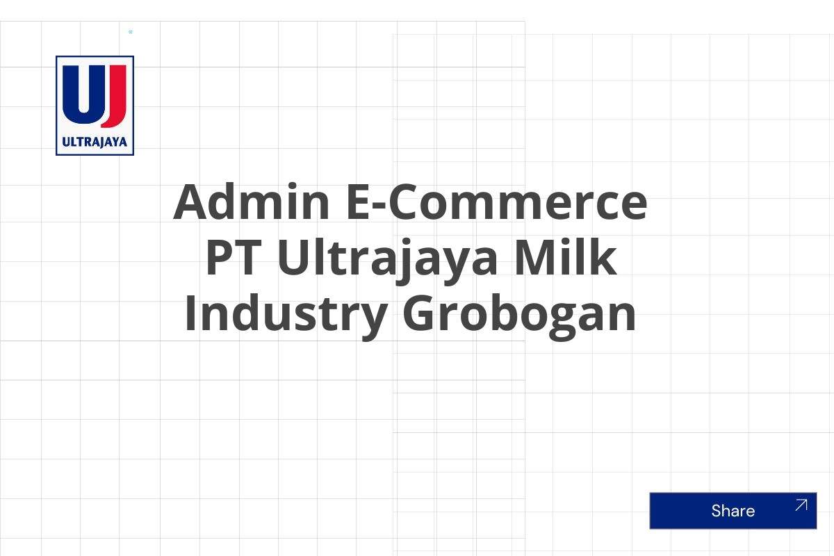 Admin E-Commerce PT Ultrajaya Milk Industry Grobogan