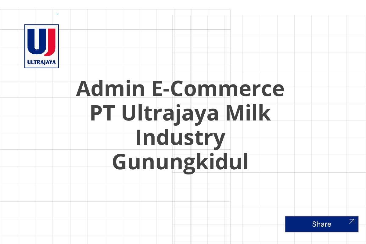 Admin E-Commerce PT Ultrajaya Milk Industry Gunungkidul