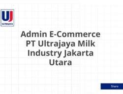 Admin E-Commerce PT Ultrajaya Milk Industry Jakarta Utara