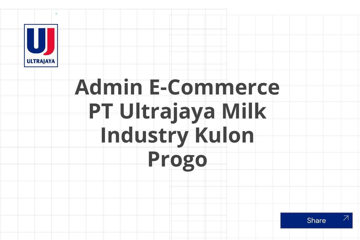 Admin E-Commerce PT Ultrajaya Milk Industry Kulon Progo