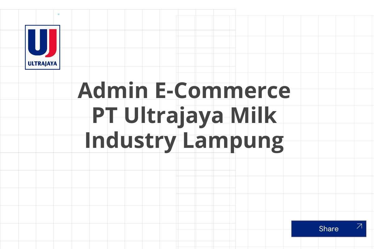 Admin E-Commerce PT Ultrajaya Milk Industry Lampung