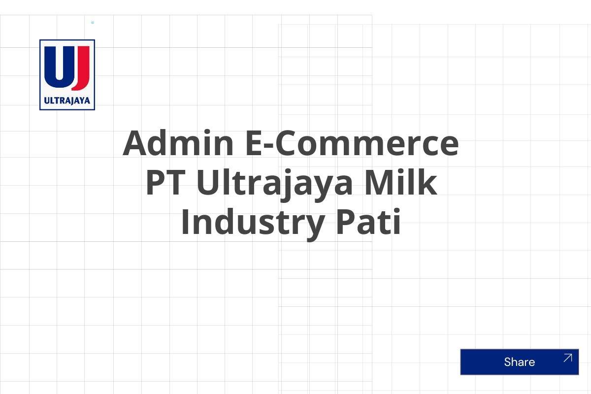 Admin E-Commerce PT Ultrajaya Milk Industry Pati