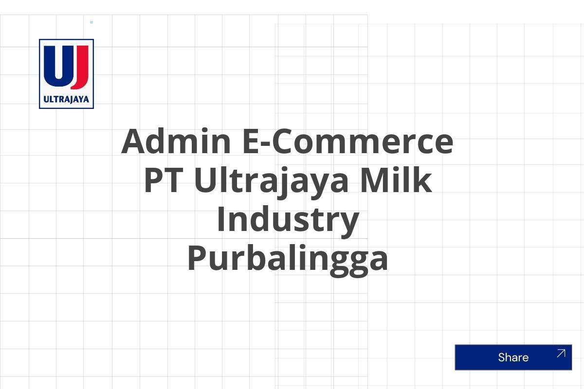 Admin E-Commerce PT Ultrajaya Milk Industry Purbalingga