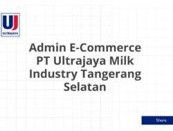 Admin E-Commerce PT Ultrajaya Milk Industry Tangerang Selatan