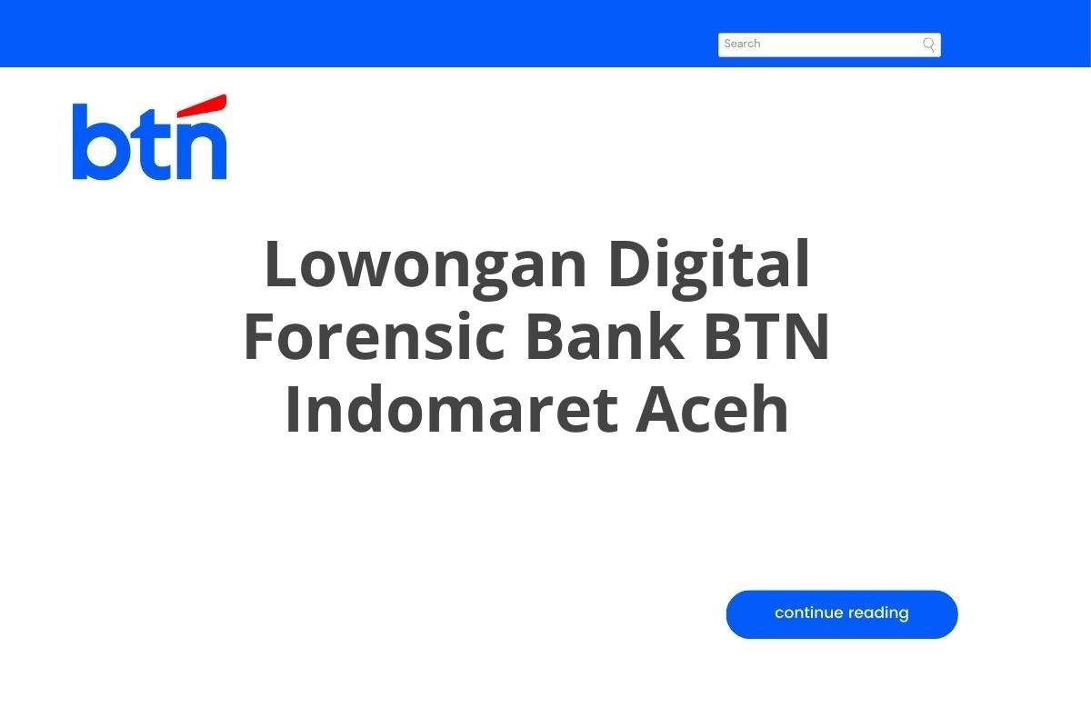 Lowongan Digital Forensic Bank BTN Indomaret Aceh