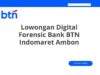 Lowongan Digital Forensic Bank BTN Indomaret Ambon