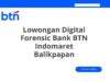 Lowongan Digital Forensic Bank BTN Indomaret Balikpapan