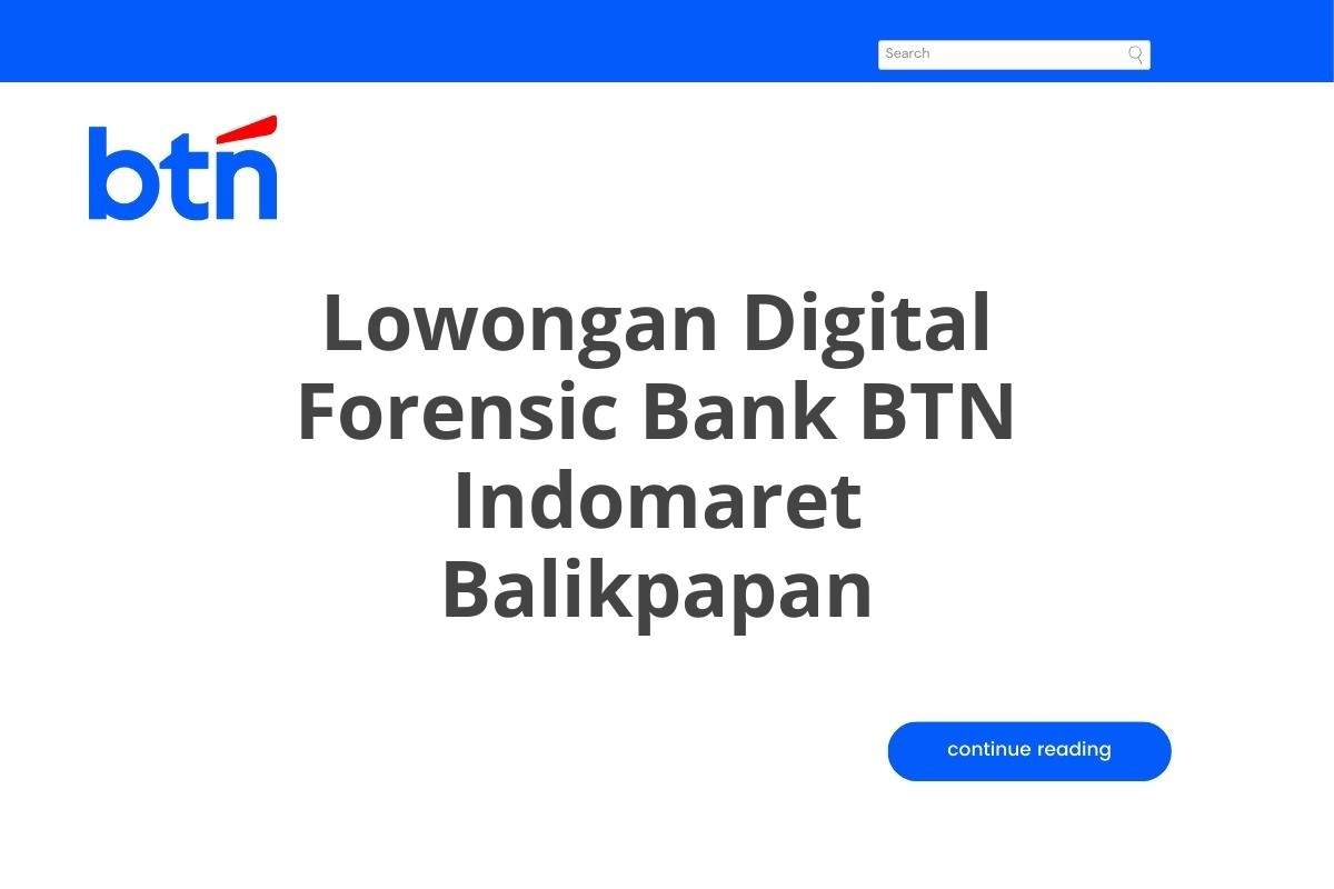 Lowongan Digital Forensic Bank BTN Indomaret Balikpapan