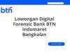 Lowongan Digital Forensic Bank BTN Indomaret Bangkalan