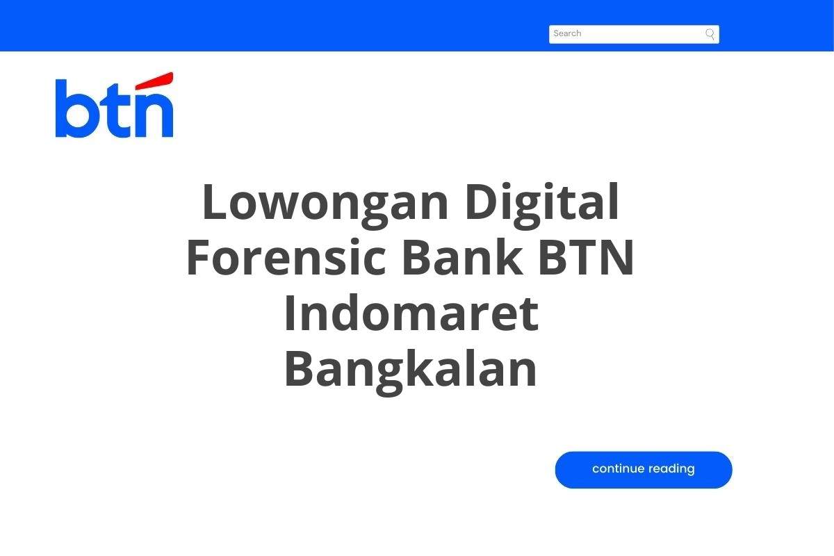 Lowongan Digital Forensic Bank BTN Indomaret Bangkalan