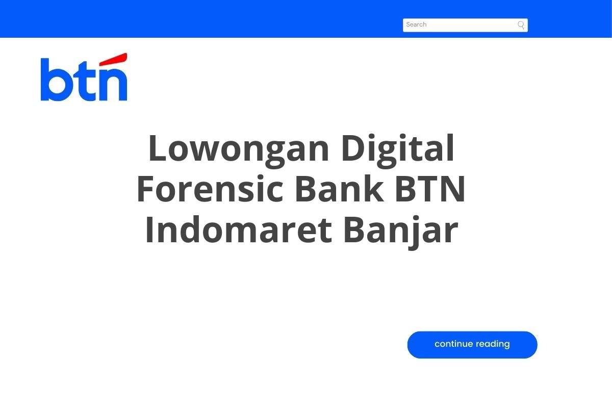 Lowongan Digital Forensic Bank BTN Indomaret Banjar