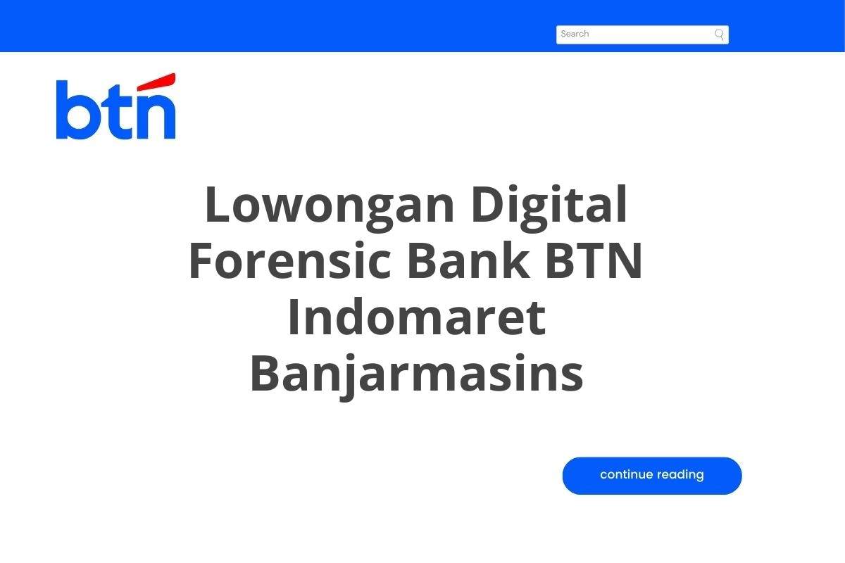 Lowongan Digital Forensic Bank BTN Indomaret Banjarmasins