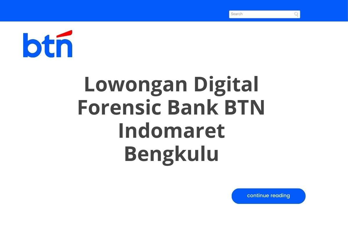 Lowongan Digital Forensic Bank BTN Indomaret Bengkulu