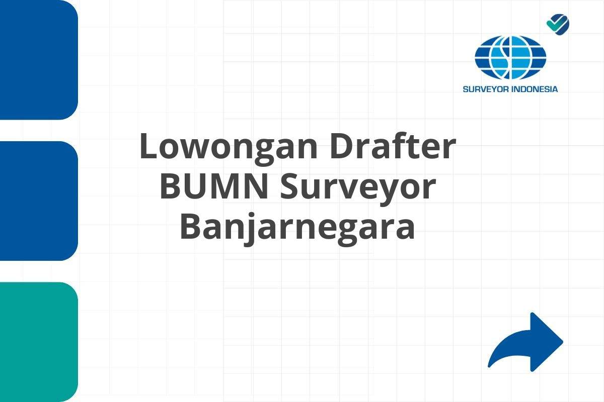 Lowongan Drafter BUMN Surveyor Banjarnegara