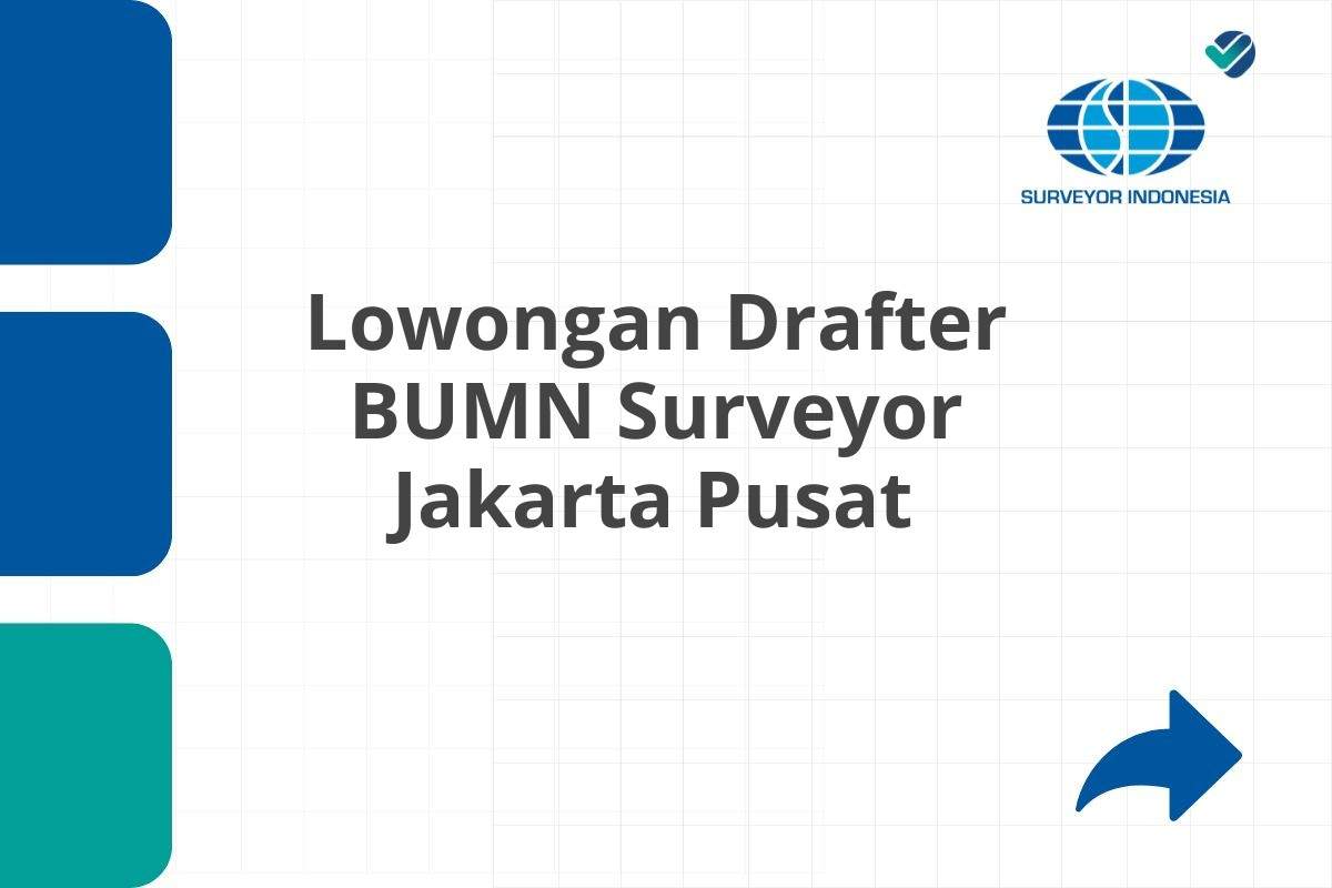 Lowongan Drafter BUMN Surveyor Jakarta Pusat