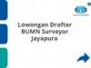 Lowongan Drafter BUMN Surveyor Jayapura