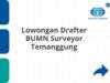 Lowongan Drafter BUMN Surveyor Temanggung