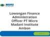 Lowongan Finance Administration Officer PT Micro Madani Institute Ambon