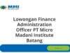 Lowongan Finance Administration Officer PT Micro Madani Institute Batang