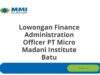 Lowongan Finance Administration Officer PT Micro Madani Institute Batu