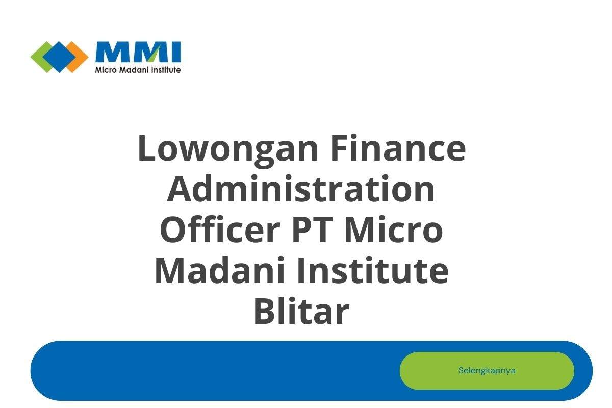 Lowongan Finance Administration Officer PT Micro Madani Institute Blitar