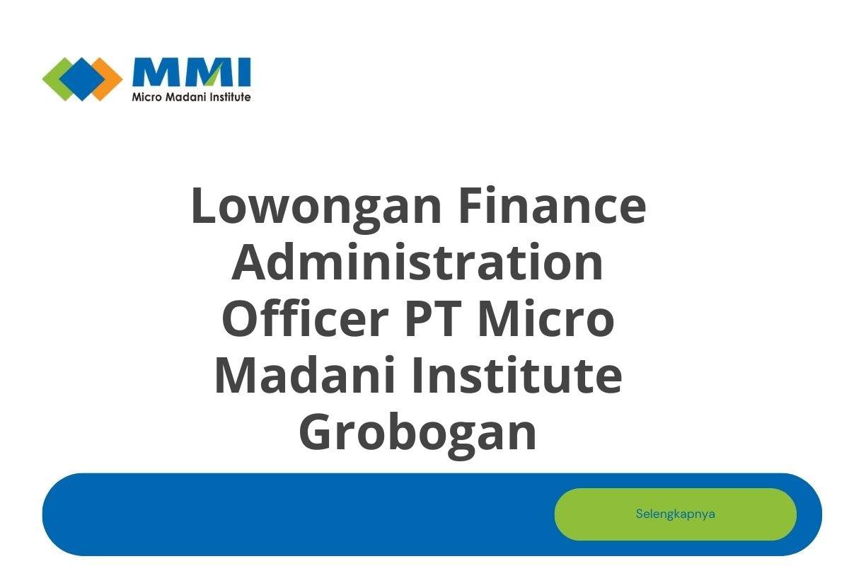 Lowongan Finance Administration Officer PT Micro Madani Institute Grobogan