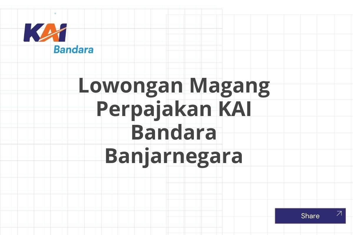 Lowongan Magang Perpajakan KAI Bandara Banjarnegara