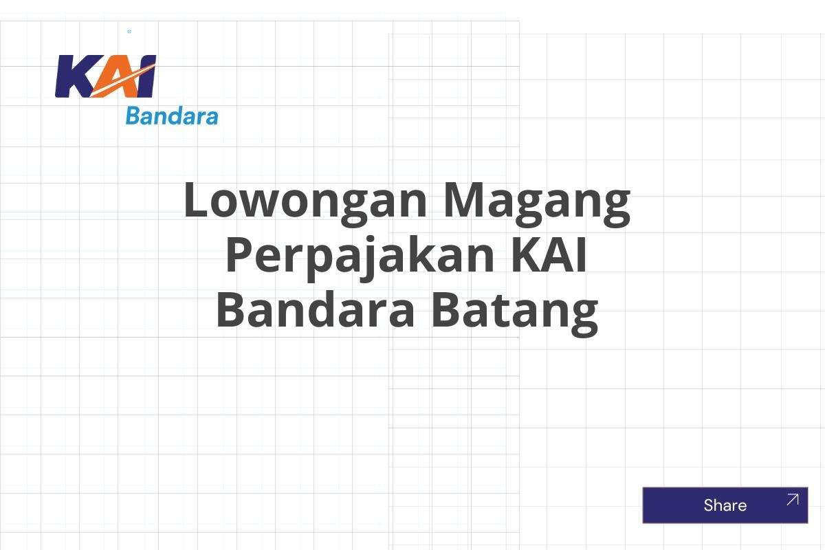 Lowongan Magang Perpajakan KAI Bandara Batang