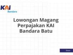 Lowongan Magang Perpajakan KAI Bandara Batu