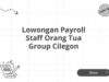 Lowongan Payroll Staff Orang Tua Group Cilegon