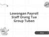 Lowongan Payroll Staff Orang Tua Group Tuban