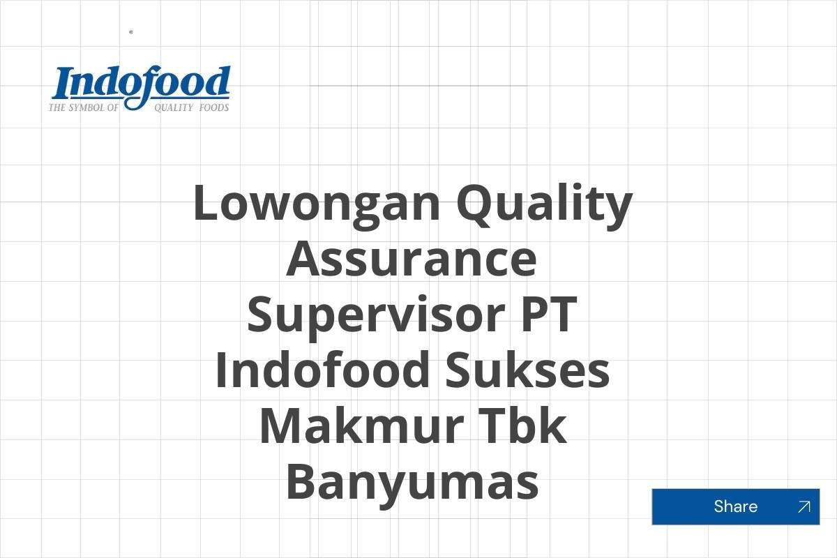 Lowongan Quality Assurance Supervisor PT Indofood Sukses Makmur Tbk Banyumas