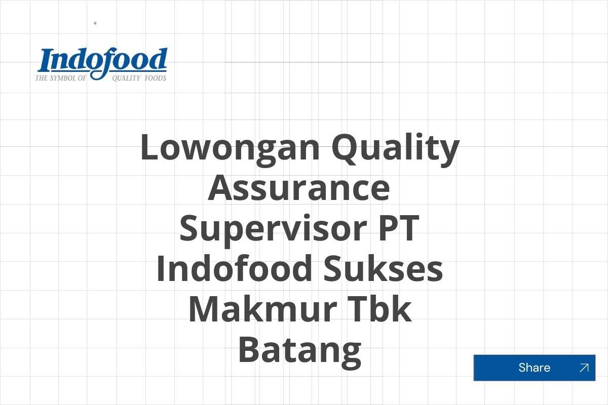 Lowongan Quality Assurance Supervisor PT Indofood Sukses Makmur Tbk Batang