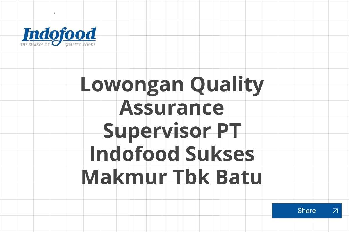 Lowongan Quality Assurance Supervisor PT Indofood Sukses Makmur Tbk Batu