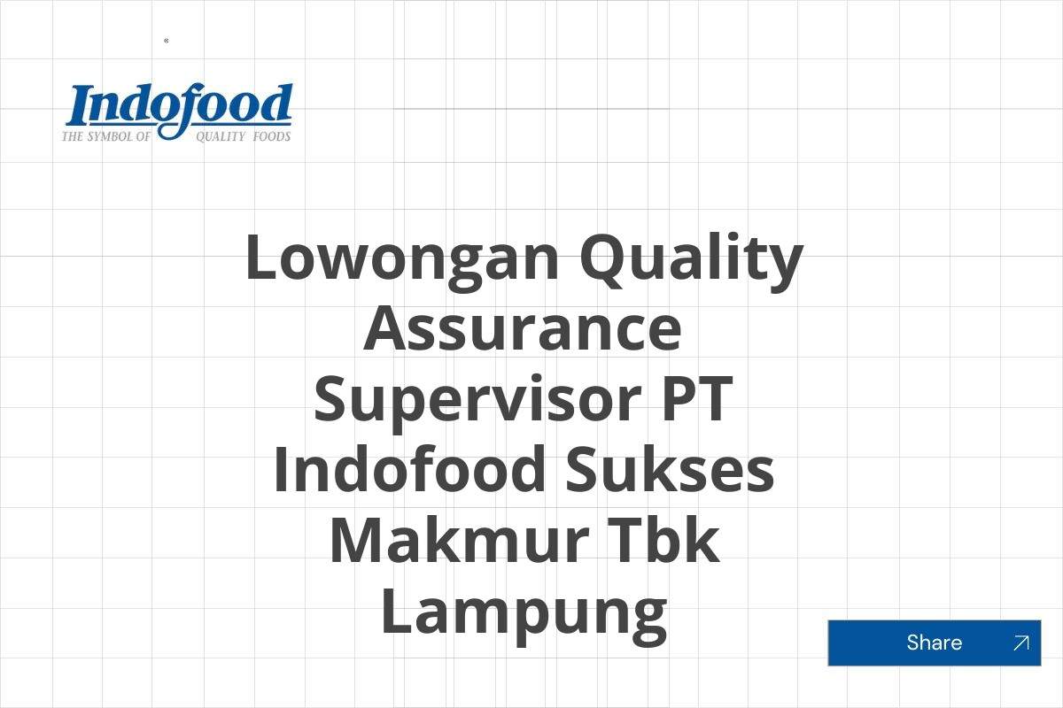Lowongan Quality Assurance Supervisor PT Indofood Sukses Makmur Tbk Lampung